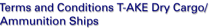 Terms & Conditions T-AKE Dry Cargo/Ammunition Ships